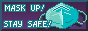 Mask up! Stay safe!
